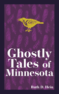 Ghostly Tales of Minnesota by Ruth D. Hein