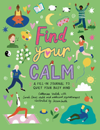 Find Your Calm: A Fill-In Journal to Quiet Your Busy Mind by Catherine Veitch with Sarah Davis - Birdy's Bookstore