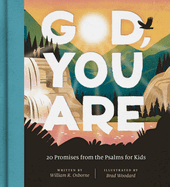 God, You Are: 20 Promises from the Psalms for Kids by William R. Osborne - Birdy's Bookstore