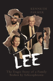 Lee: The Tragic Story of a Family Broken by Schizophrenia by Kenneth Farme - Birdy's Bookstore
