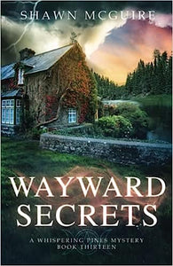 Wayward Secrets: A Whispering Pines Mystery (#13) by Shawn McGuire - Birdy's Bookstore