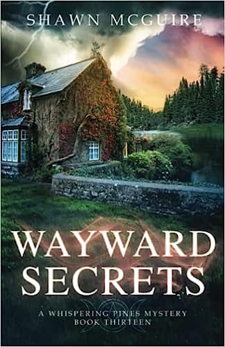 Wayward Secrets: A Whispering Pines Mystery (#13) by Shawn McGuire - Birdy's Bookstore