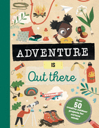 Adventure Is Out There: Over 50 Creative Activities for Outdoor Explorers - Two Rivers - Birdy's Bookstore