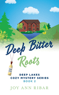 Deep Bitter Roots ( Deep Lakes Cozy Mystery #2 ) by Joy Ann Ribar - Birdy's Bookstore