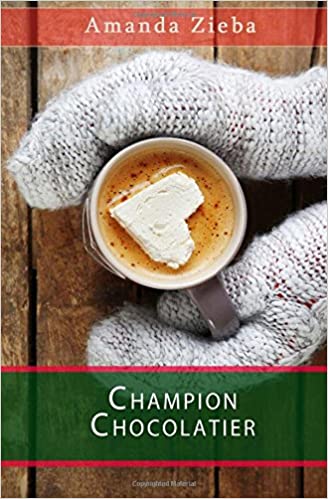 Champion Chocolatier by Amanda Zieba - Birdy's Bookstore