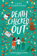 Death Checked Out: A Larkspur Library Mystery by Leah Dobrinska - Birdy's Bookstore