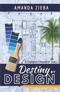 Champion Chocolatier: Destiny by Design by Amanda Zieba - Birdy's Bookstore