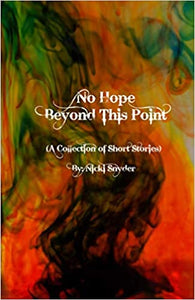No Hope Beyond This Point: A Collection of Short Stories by Nicki Snyder - Birdy's Bookstore