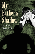 My Father's Shadow by Myles Hopper - Birdy's Bookstore