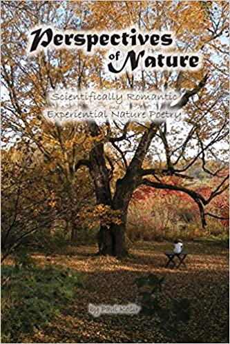 Perspectives of Nature: Scientifically Romantic and Experiential Nature Poetry by Paul Kosir - Birdy's Bookstore