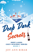 Deep Dark Secrets ( Deep Lakes Cozy Mystery #1 ) by Joy Ann Ribar - Birdy's Bookstore