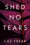 Shed No Tears by Caz Frear - Birdy's Bookstore