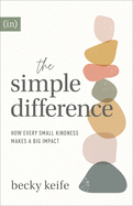 The Simple Difference: How Every Small Kindness Makes a Big Impact by Becky Keife - Birdy's Bookstore