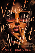 Velvet Was the Night by Silvia Moreno-Garcia - Birdy's Bookstore
