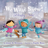 We Want Snow: A Wintry Chant by Jamie A Swenson - Birdy's Bookstore